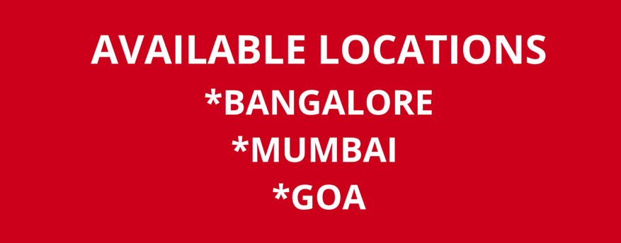 Available Locations: Bangalore, Mumbai, Goa